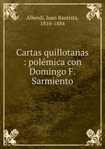 Cartas quillotanas : polmica con Domingo F. Sarmiento