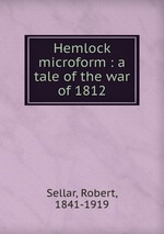 Hemlock microform : a tale of the war of 1812