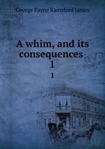 A whim, and its consequences . 1