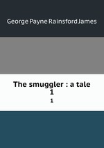 The smuggler : a tale. 1