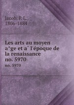 Les arts au moyen age et a l`epoque de la renaissance. no. 5970