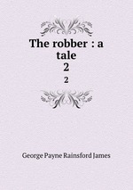 The robber : a tale. 2
