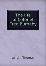 The life of Colonel Fred Burnaby
