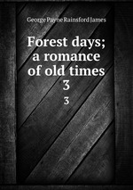 Forest days; a romance of old times. 3