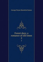 Forest days; a romance of old times. 2