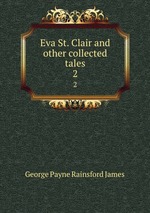 Eva St. Clair and other collected tales. 2