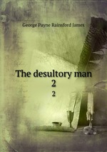 The desultory man. 2
