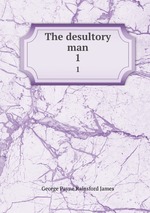 The desultory man. 1