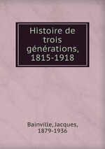 Histoire de trois gnrations, 1815-1918