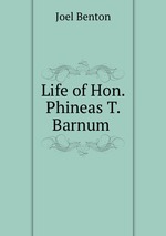 Life of Hon. Phineas T. Barnum