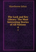 The Lock and Key Library: The Most Interesting Stories of All Nations. 4