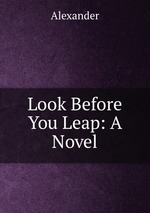 Look Before You Leap: A Novel