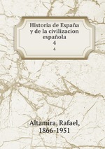 Historia de Espaa y de la civilizacion espaola. 4