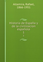 Historia de Espaa y de la civilizacion espaola. 1