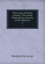 The Lock and Key Library: The Most Interesting Stories of All Nations. 2
