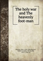 The holy war and The heavenly foot-man
