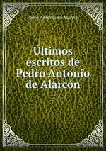 ltimos escritos de Pedro Antonio de Alarcn
