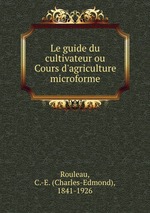 Le guide du cultivateur ou Cours d`agriculture microforme