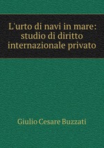 L`urto di navi in mare: studio di diritto internazionale privato