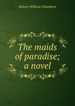 The maids of paradise; a novel