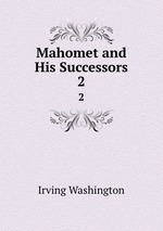 Mahomet and His Successors. 2
