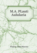 M.A. PLauti Aulularia