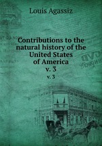 Contributions to the natural history of the United States of America. v. 3