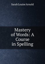 Mastery of Words: A Course in Spelling