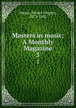 Masters in music: A Monthly Magazine. 3