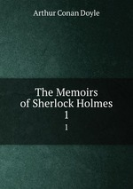 The Memoirs of Sherlock Holmes. 1
