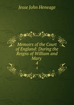 Memoirs of the Court of England: During the Reigns of William and Mary .. 4