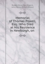 Memorial of Thomas Powell, Esq.: Who Died at His Residence in Newburgh, on