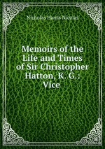 Memoirs of the Life and Times of Sir Christopher Hatton, K. G.: Vice