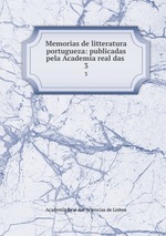 Memorias de litteratura portugueza: publicadas pela Academia real das .. 3