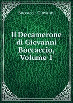 Il Decamerone di Giovanni Boccaccio, Volume 1