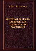 Mittelhochdeutsches Lesebuch: Mit Grammatik und Wrterbuch