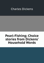 Pearl-Fishing; Choice stories from Dickens` Household Words