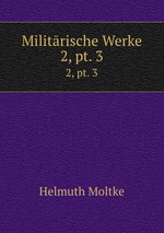 Militrische Werke. 2, pt. 3