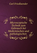 Microscopische Technik zum Gebrauch bei Medicinischen und pathologischen