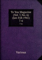 To You Magazine (Vol. 7, No. 6) (Jan-Feb 1941). 7-6