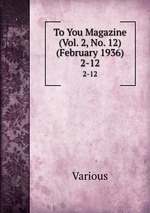 To You Magazine (Vol. 2, No. 12) (February 1936). 2-12