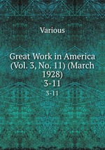Great Work in America (Vol. 3, No. 11) (March 1928). 3-11