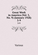 Great Work in America (Vol. 3, No. 9) (January 1928). 3-9