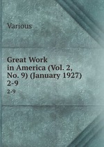Great Work in America (Vol. 2, No. 9) (January 1927). 2-9