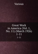 Great Work in America (Vol. 1, No. 11) (March 1926). 1-11