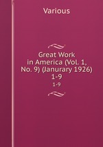 Great Work in America (Vol. 1, No. 9) (Janurary 1926). 1-9