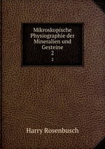 Mikroskopische Physiographie der Mineralien und Gesteine. 2