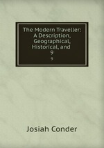 The Modern Traveller: A Description, Geographical, Historical, and .. 9