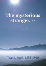 The mysterious stranger. --