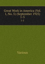 Great Work in America (Vol. 1, No. 5) (September 1925). 1-5